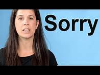 Video thumbnail for How to Say SORRY -- American English Pronunciation