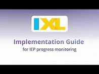 Video thumbnail for Implementation guide: IXL for IEP Progress Monitoring