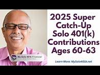 Video thumbnail for New 2025 Super Catch-Up Solo 401(k) Contributions Ages 60-63!
