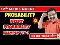 Video thumbnail for #2 Probability Class 12 Maths, Class 12 Maths NCERT Chapter 13 Probability NCERT Example 1 to 7