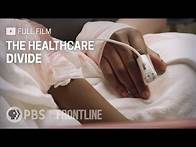Video thumbnail for The Healthcare Divide (full documentary) | FRONTLINE