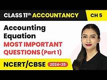 Video thumbnail for Accounting Equation - Most Important Questions (Part 1) | Class 11 Accountancy Chapter 5 | CBSE 2024