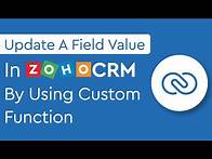 Video thumbnail for How to update a field value in Zoho CRM by using custom function (Deluge Script)