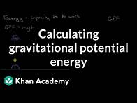 Video thumbnail for Calculating gravitational potential energy | Modeling energy | High school physics | Khan Academy