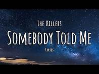 Video thumbnail for The Killers - Somebody Told Me (Lyrics)