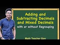 Video thumbnail for Adding and Subtracting Decimals and Mixed Decimals With or Without Regrouping
