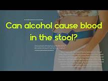Video thumbnail for Can alcohol cause blood in the stool - Can stress cause bloody stools