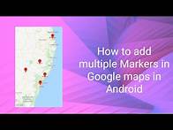 Video thumbnail for How to Create Multiple Markers on Google Maps in Android