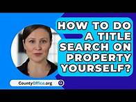 Video thumbnail for How To Do A Title Search On Property Yourself? - CountyOffice.org