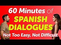 Video thumbnail for 60 Minutes of Spanish Dialogues — Not Too Easy, But Not Difficult