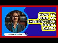 Video thumbnail for How To Find My Immigration Court Date? - CountyOffice.org