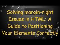 Video thumbnail for Solving margin-right Issues in HTML: A Guide to Positioning Your Elements Correctly