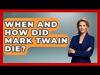 Video thumbnail for When And How Did Mark Twain Die? - Literary Icons
