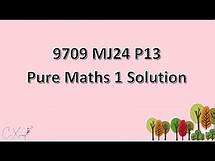 Video thumbnail for 9709/13/M/J/24 CAIE A-level Pure Mathematics 1 Solution