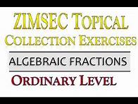 Video thumbnail for Algebraic Fractions Past Exam Papers O'level Mathematics ZIMSEC @mathszoneafricanmotives