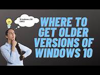 Video thumbnail for Where to Get Older Versions of Windows 10
