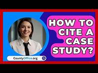 Video thumbnail for How To Cite A Case Study? - CountyOffice.org