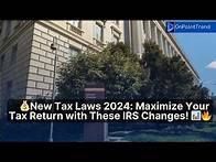 Video thumbnail for 💰 New Tax Laws 2024: Maximize Your Tax Return with These IRS Changes! 📊🔥