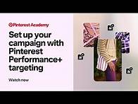 Video thumbnail for Set up your campaign with Pinterest Performance+ targeting