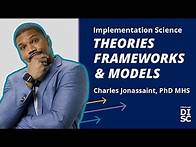 Video thumbnail for Implementation Science Theories, Frameworks, and Models