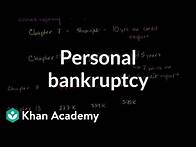 Video thumbnail for Personal bankruptcy - Chapters 7 and 13 | Finance & Capital Markets | Khan Academy