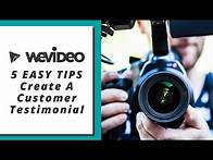 Video thumbnail for 5 Easy tips to create a customer testimonial video | WeVideo