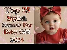 Video thumbnail for Top 25 Unique and Stylish Baby Girl Names With Meaning 2024-25 || New Baby Girl Names || Baby Names
