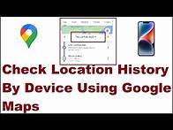 Video thumbnail for How to Check Location History By Device Using Google Maps