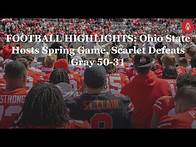 Video thumbnail for FOOTBALL HIGHLIGHTS: Ohio State Hosts Spring Game, Scarlet Defeats Gray 50-31