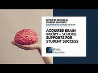 Video thumbnail for Acquired Brain Injury - School Supports for Student Success