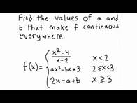 Video thumbnail for HOW TO Find values of a and b that make f continuous everywhere.