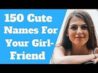 Video thumbnail for Nicknames For Girlfriends (150 Cutest Names)