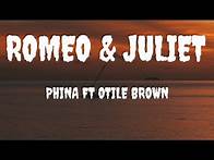 Video thumbnail for PHINA - ROMEO & JULIET ( LYRICS) FT OTILE BROWN
