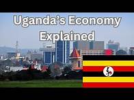 Video thumbnail for Understanding Uganda's Growing Economy and Challenges | Economy of Uganda Explained