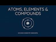 Video thumbnail for IGCSE 0620 CHEMISTRY | Chapter 2 - Atoms, Elements & Compounds
