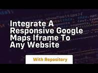 Video thumbnail for Integrate a responsive google maps iframe to any website