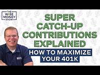 Video thumbnail for Super Catch-up Contributions Explained: How to Maximize Your 401k