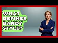 Video thumbnail for What Defines Dandy Style? - The Sharp Dressed Gent