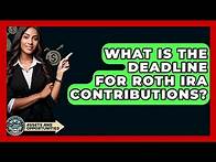 Video thumbnail for What Is The Deadline For Roth IRA Contributions? - AssetsandOpportunity.org