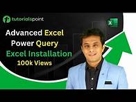 Video thumbnail for Advanced Excel Power Query | Excel Installation | Tutorialspoint
