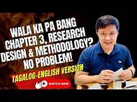Video thumbnail for WALA KA PA BANG CHAPTER 3, RESEARCH DESIGN & METHODOLOGY? NO PROBLEM!