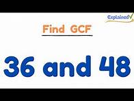 Video thumbnail for How to Find the Greatest Common Factor for 36 and 48