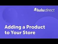 Video thumbnail for Adding a Lulu Product to Your Store