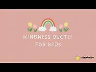 Video thumbnail for 11 Kindness Quotes For Kids | Cultivate a Positive Mindset With Quotes