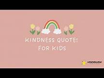 Video thumbnail for 11 Kindness Quotes For Kids | Cultivate a Positive Mindset With Quotes