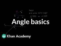 Video thumbnail for Angle basics | Angles and intersecting lines | Geometry | Khan Academy
