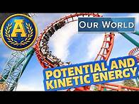 Video thumbnail for "Our World: Potential and Kinetic Energy" by Adventure Academy
