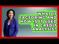 Video thumbnail for What Is Factoring And How Is It Used In Credit Analysis? - Learn About Economics
