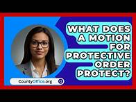 Video thumbnail for What Does A Motion For Protective Order Protect? - CountyOffice.org