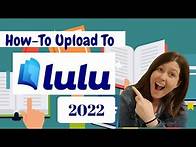 Video thumbnail for How-To Upload To Lulu 2022